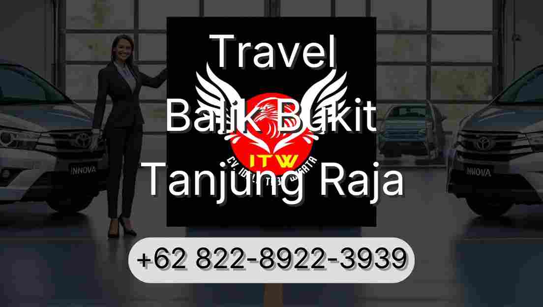 Travel Balik Bukit Tanjung Raja
