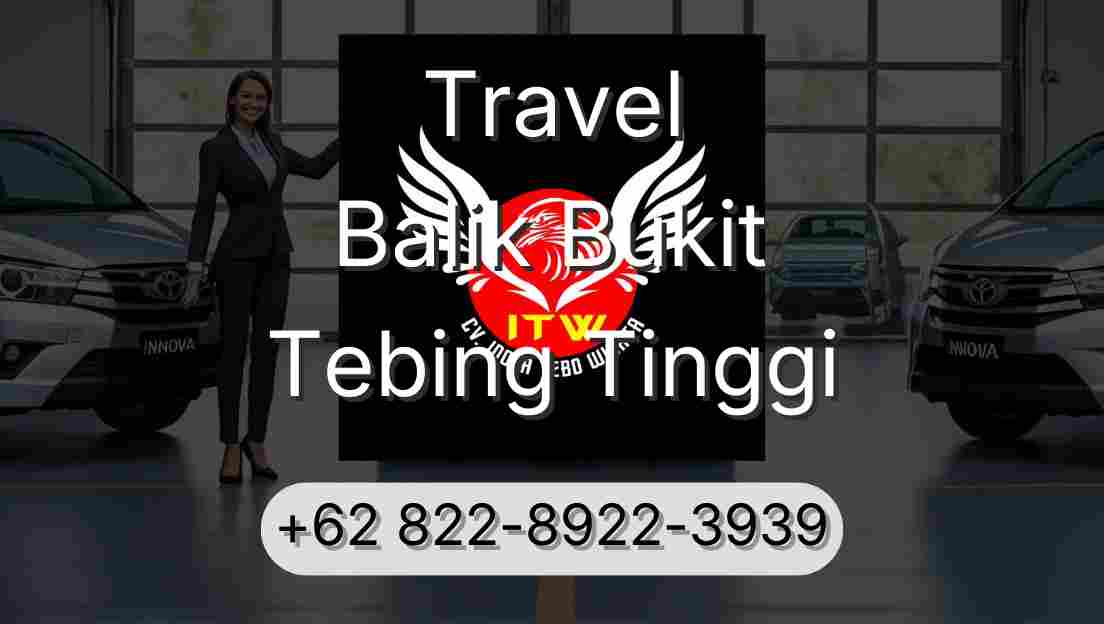 Travel Balik Bukit Tebing Tinggi