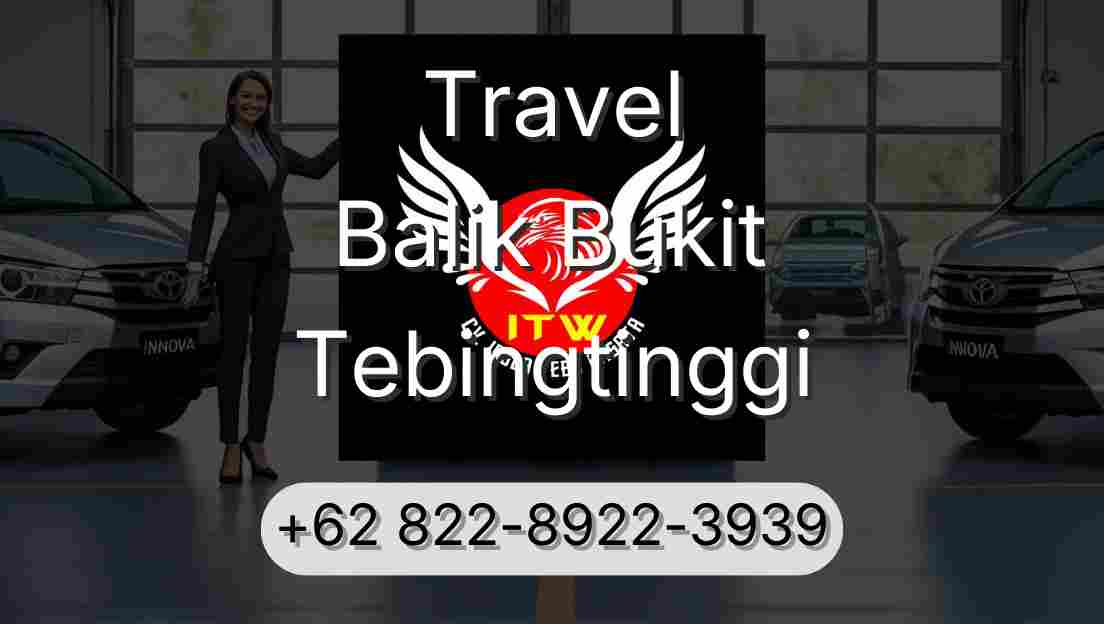 Travel Balik Bukit Tebingtinggi
