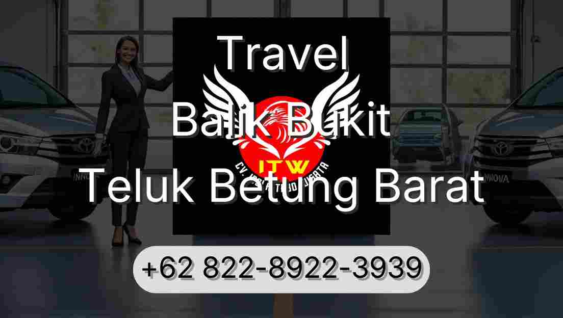 Travel Balik Bukit Teluk Betung Barat