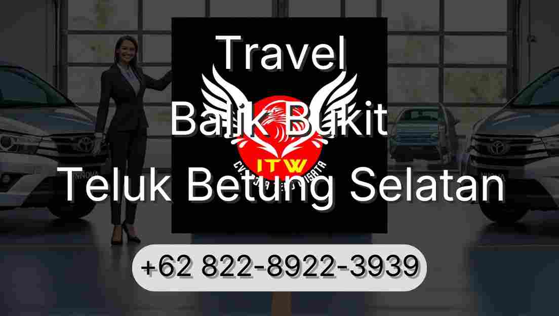 Travel Balik Bukit Teluk Betung Selatan