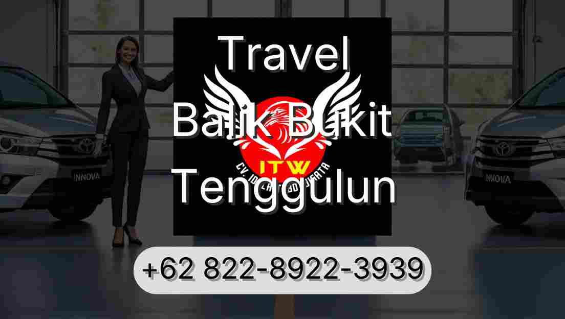 Travel Balik Bukit Tenggulun