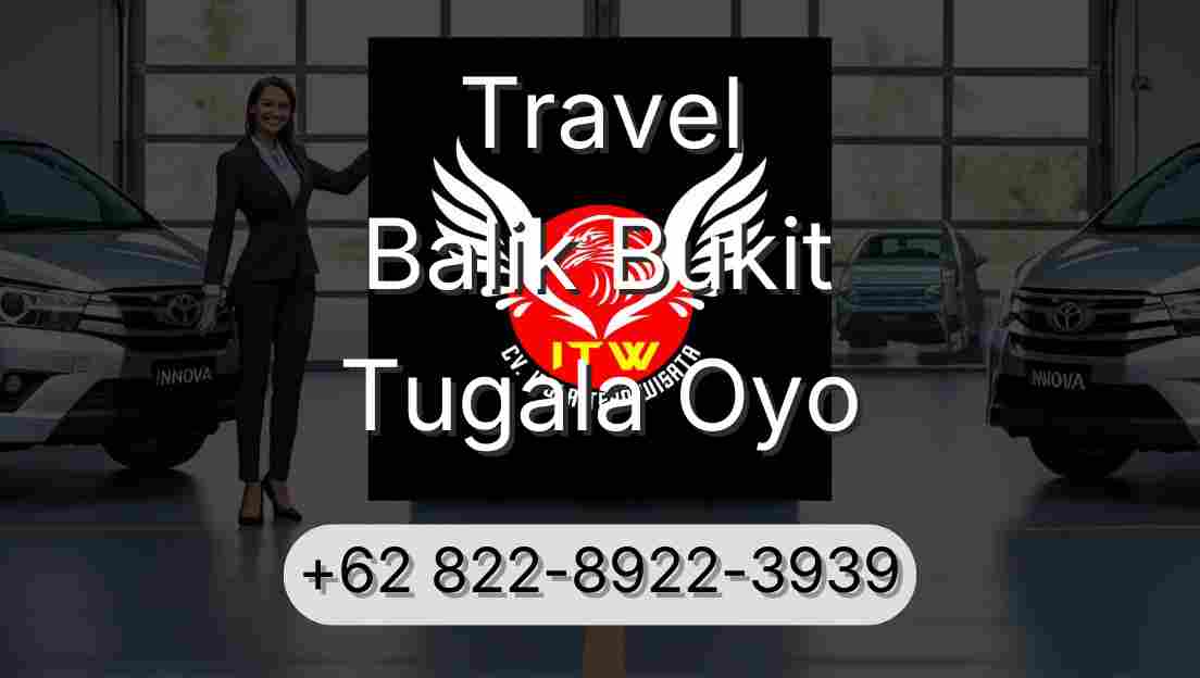 Travel Balik Bukit Tugala Oyo