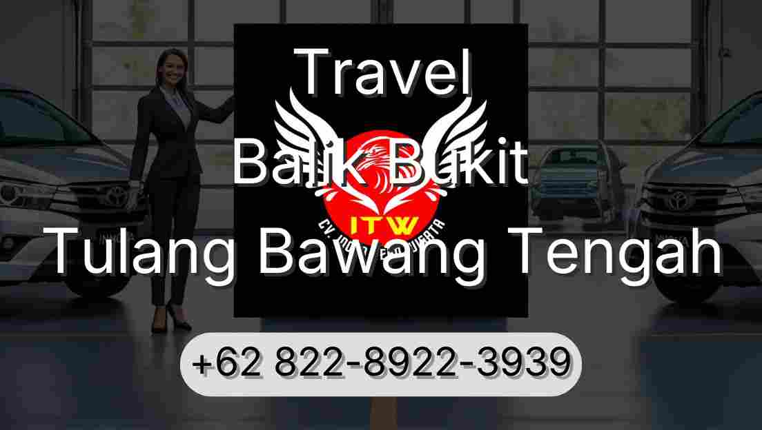 Travel Balik Bukit Tulang Bawang Tengah
