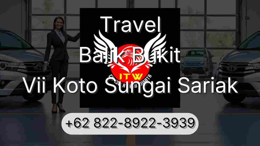 Travel Balik Bukit Vii Koto Sungai Sariak