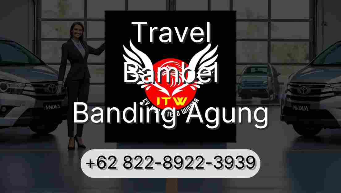 Travel Bambel Banding Agung