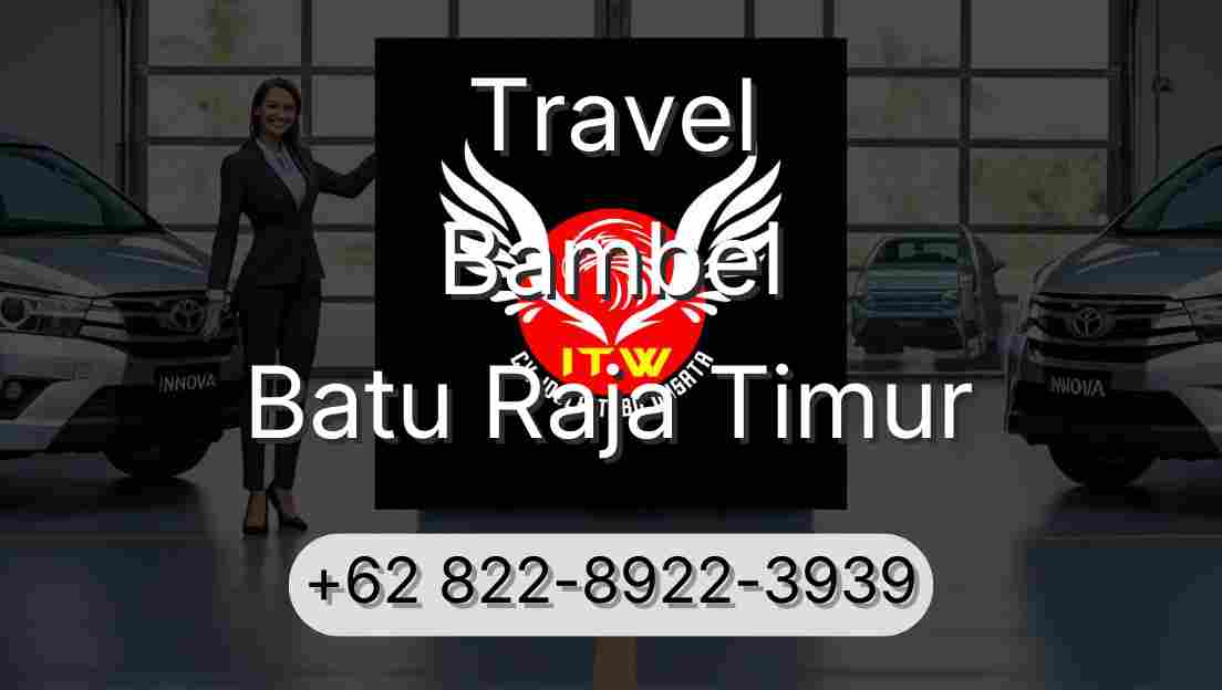 Travel Bambel Batu Raja Timur