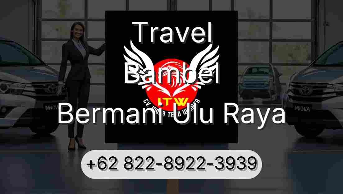 Travel Bambel Bermani Ulu Raya