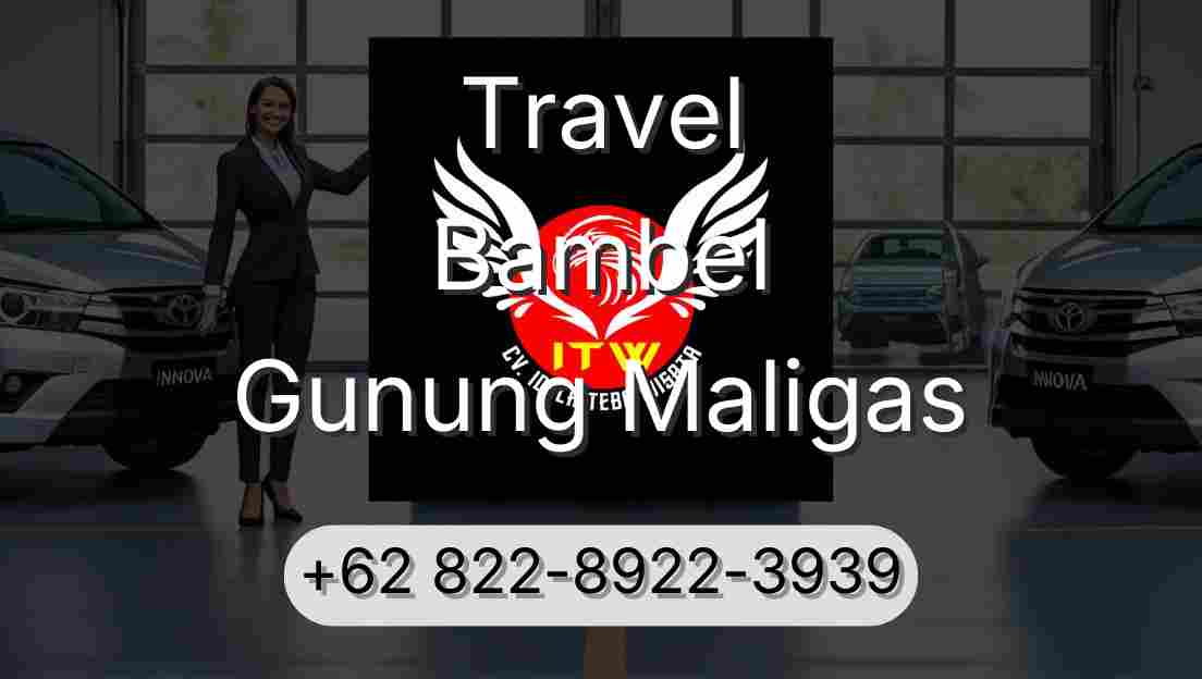 Travel Bambel Gunung Maligas