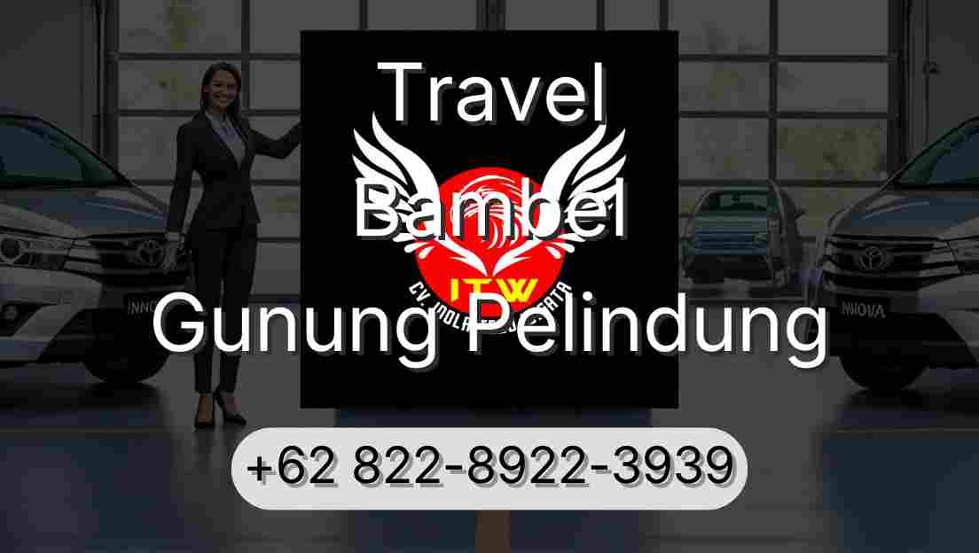 Travel Bambel Gunung Pelindung