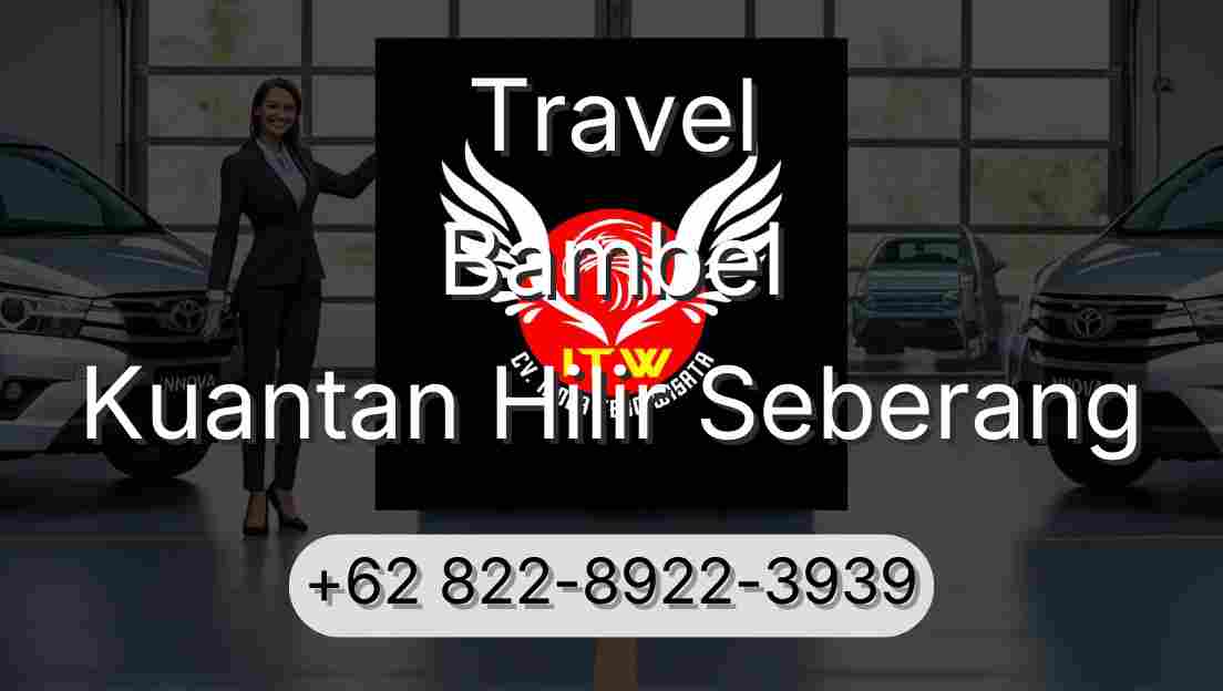 Travel Bambel Kuantan Hilir Seberang