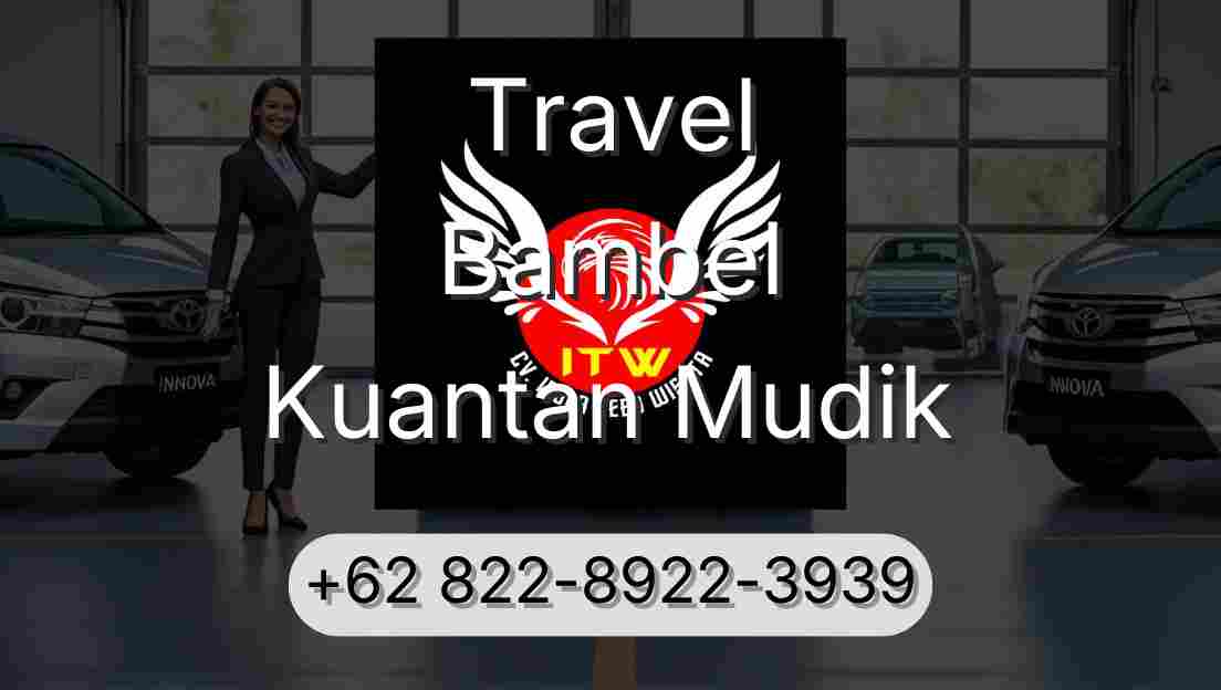Travel Bambel Kuantan Mudik