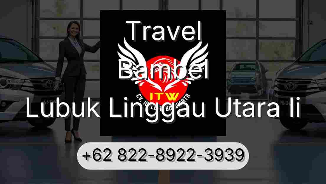 Travel Bambel Lubuk Linggau Utara Ii