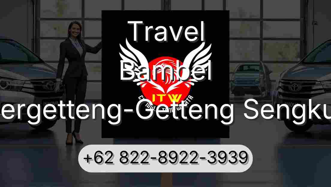 Travel Bambel Pergetteng-Getteng Sengkut