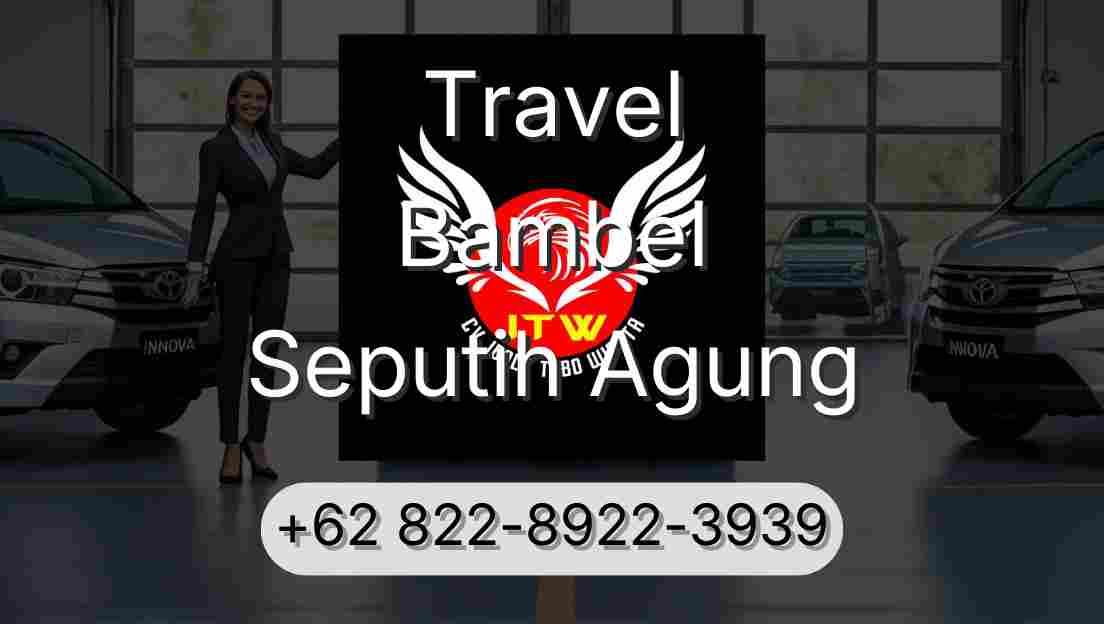 Travel Bambel Seputih Agung