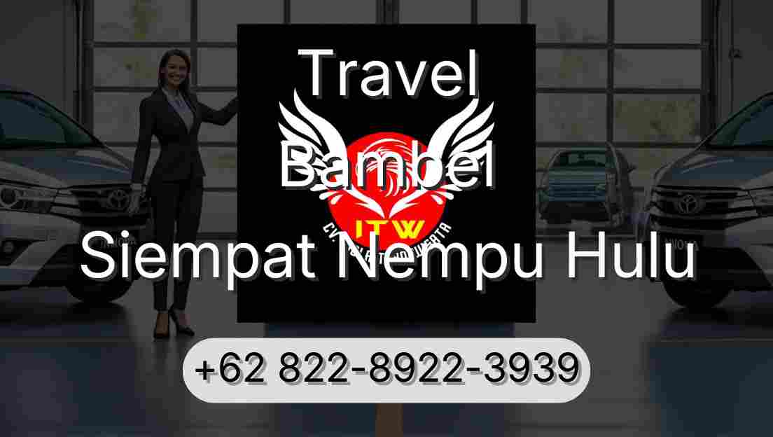 Travel Bambel Siempat Nempu Hulu