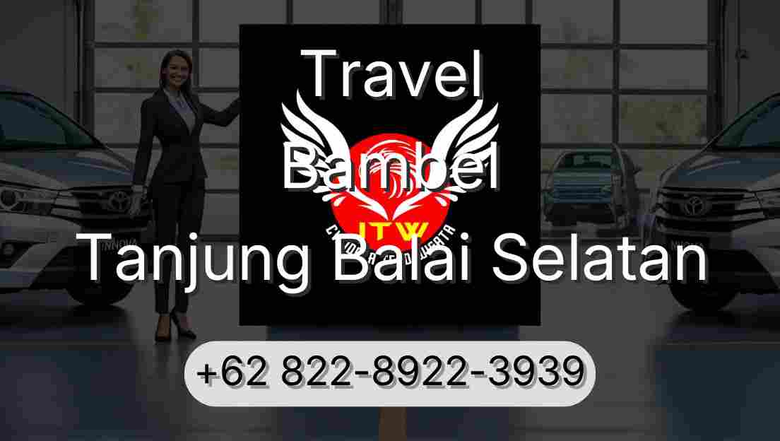 Travel Bambel Tanjung Balai Selatan