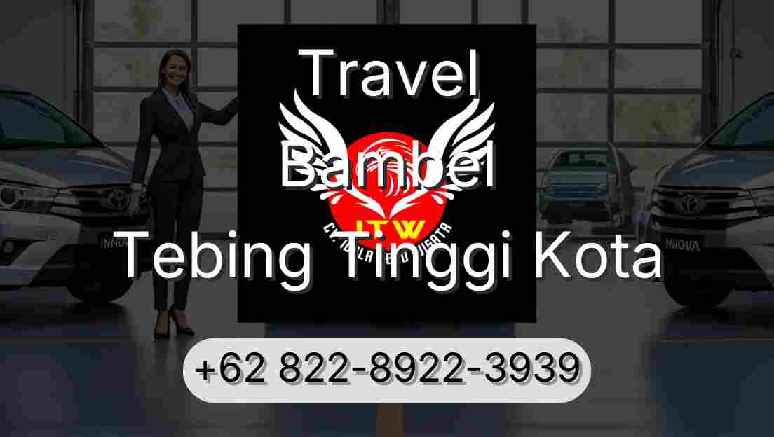 Travel Bambel Tebing Tinggi Kota