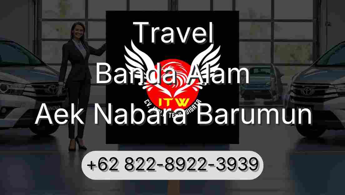 Travel Banda Alam Aek Nabara Barumun