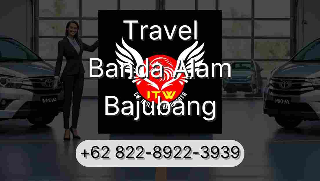 Travel Banda Alam Bajubang