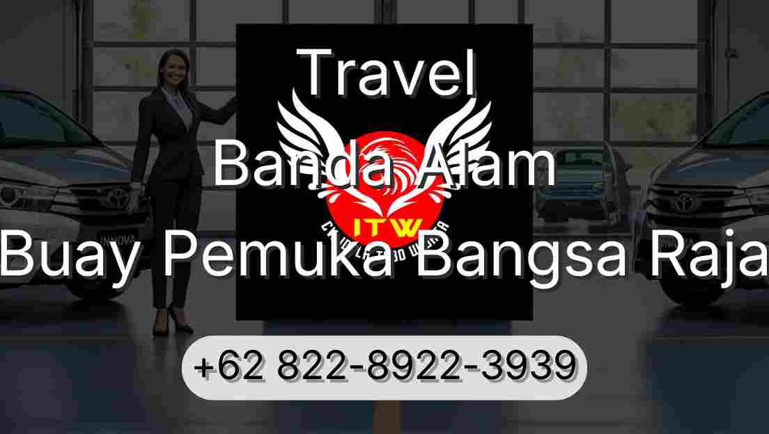 Travel Banda Alam Buay Pemuka Bangsa Raja