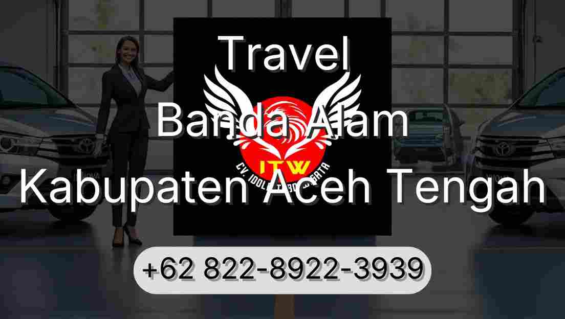 Travel Banda Alam Kabupaten Aceh Tengah