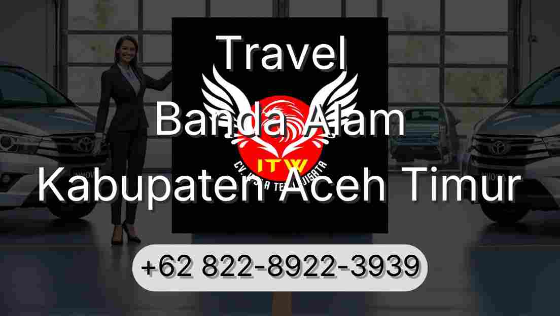 Travel Banda Alam Kabupaten Aceh Timur