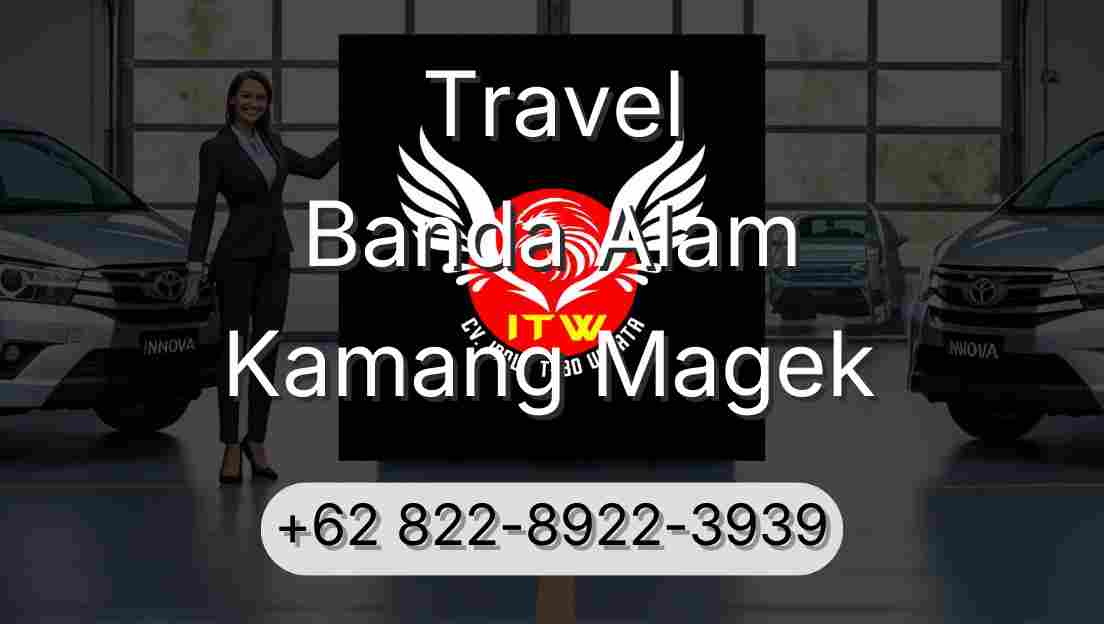 Travel Banda Alam Kamang Magek
