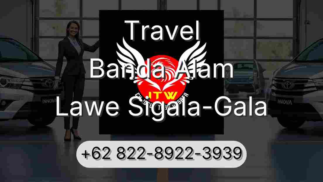 Travel Banda Alam Lawe Sigala-Gala