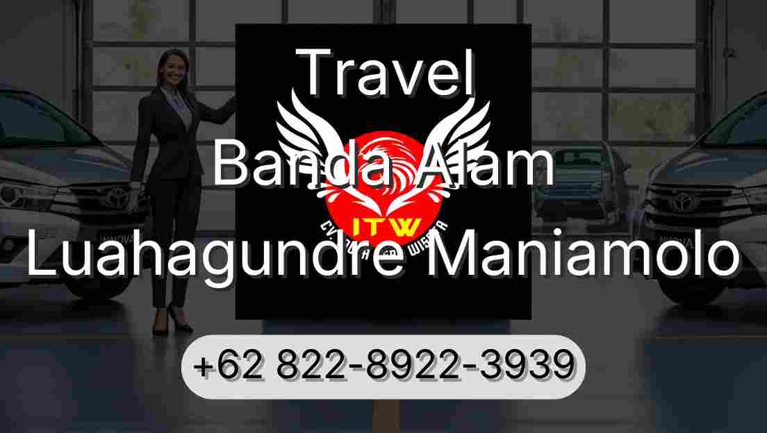 Travel Banda Alam Luahagundre Maniamolo