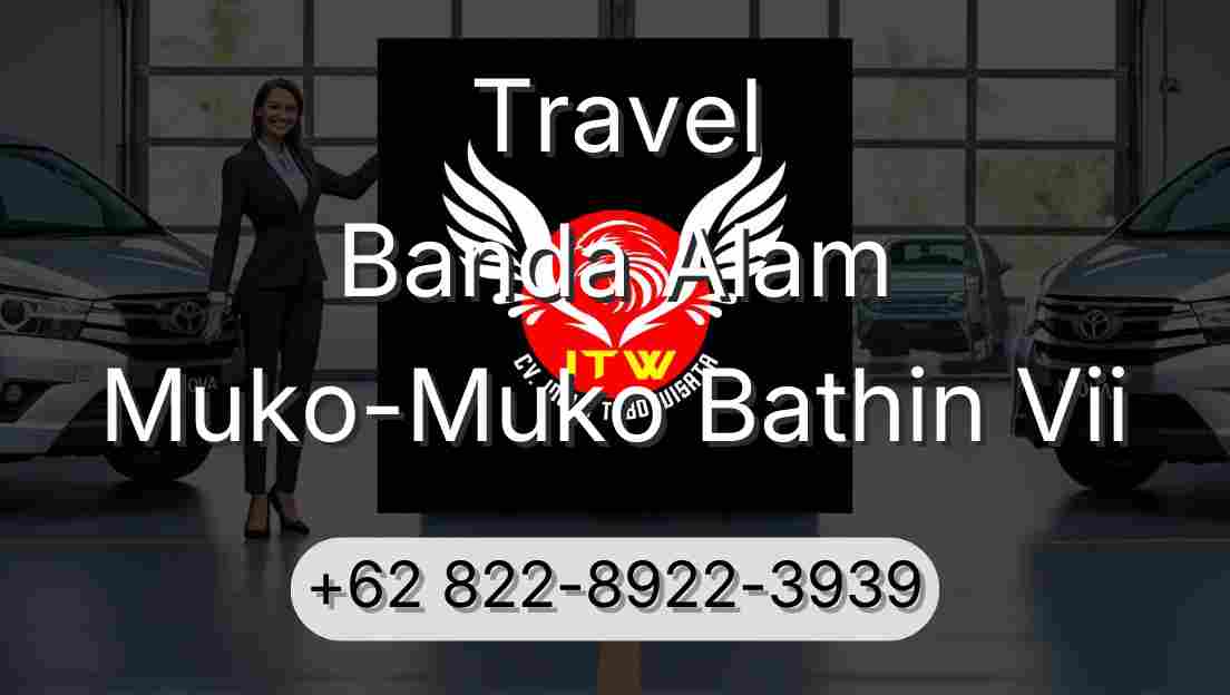 Travel Banda Alam Muko-Muko Bathin Vii