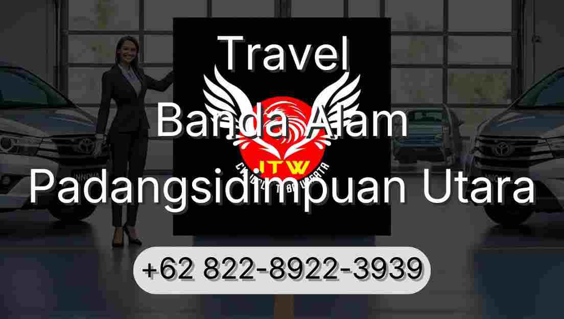 Travel Banda Alam Padangsidimpuan Utara
