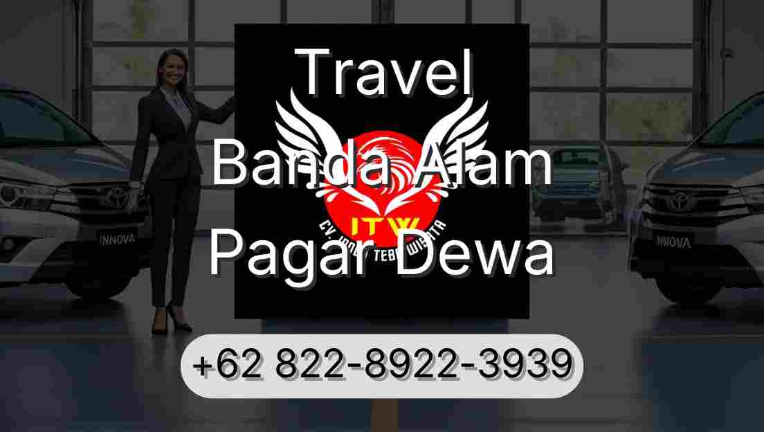 Travel Banda Alam Pagar Dewa