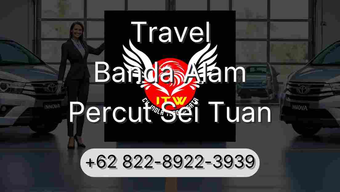 Travel Banda Alam Percut Sei Tuan