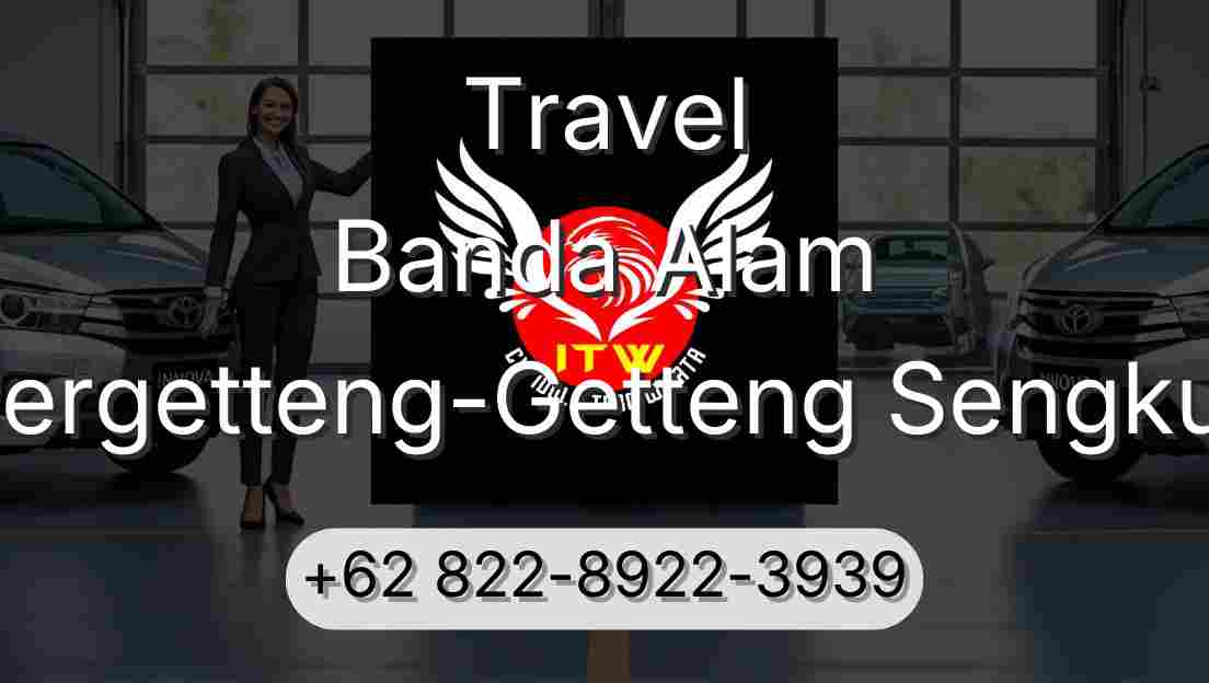 Travel Banda Alam Pergetteng-Getteng Sengkut