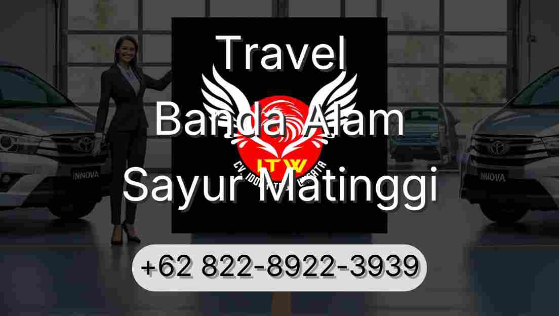 Travel Banda Alam Sayur Matinggi