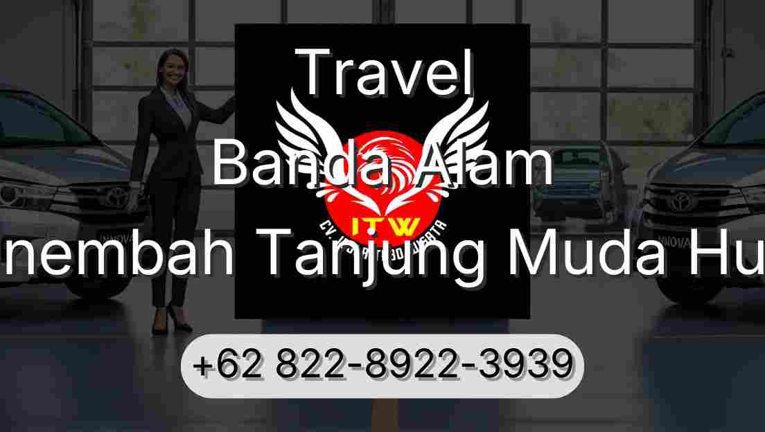 Travel Banda Alam Sinembah Tanjung Muda Hulu