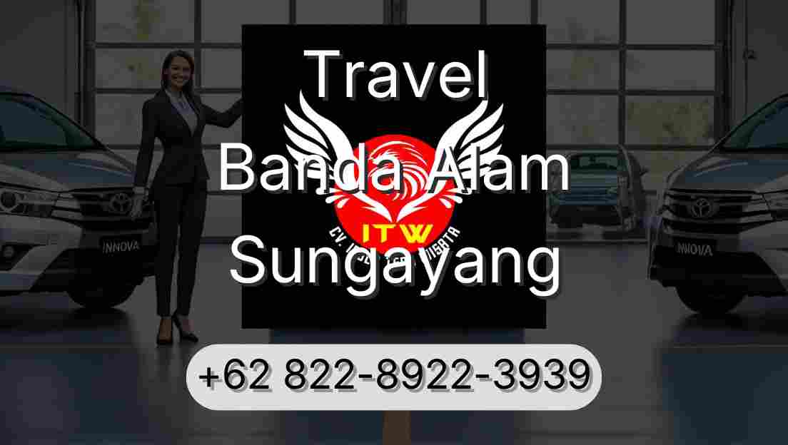 Travel Banda Alam Sungayang