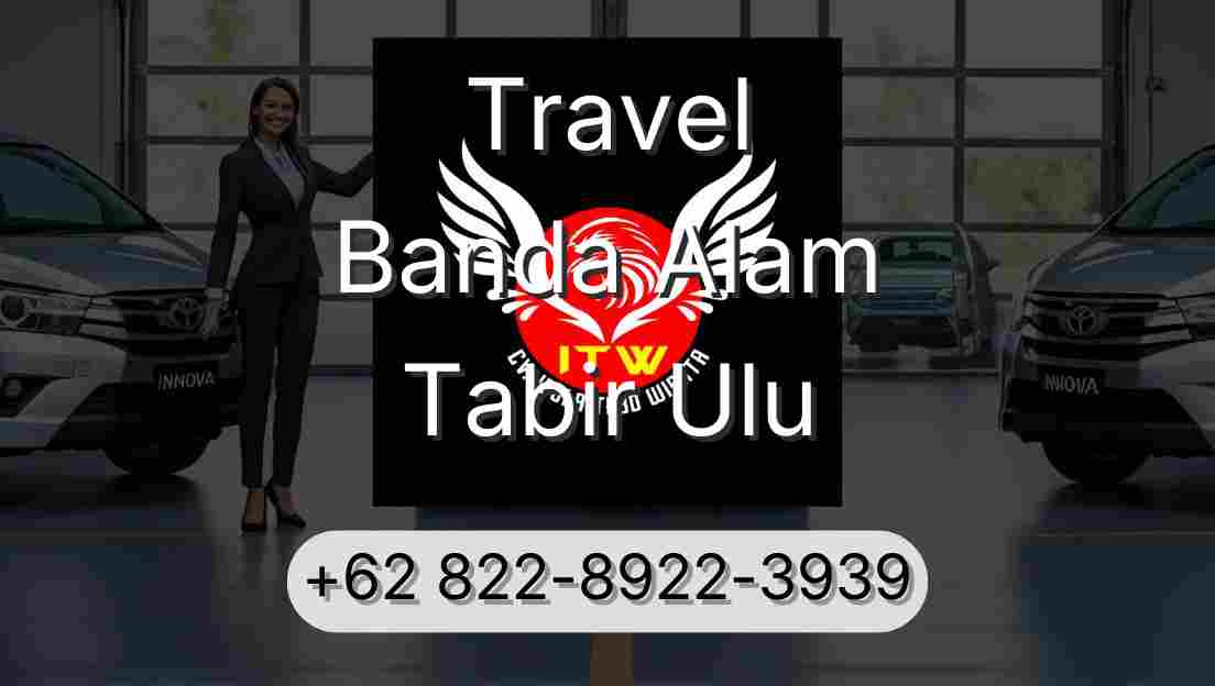 Travel Banda Alam Tabir Ulu