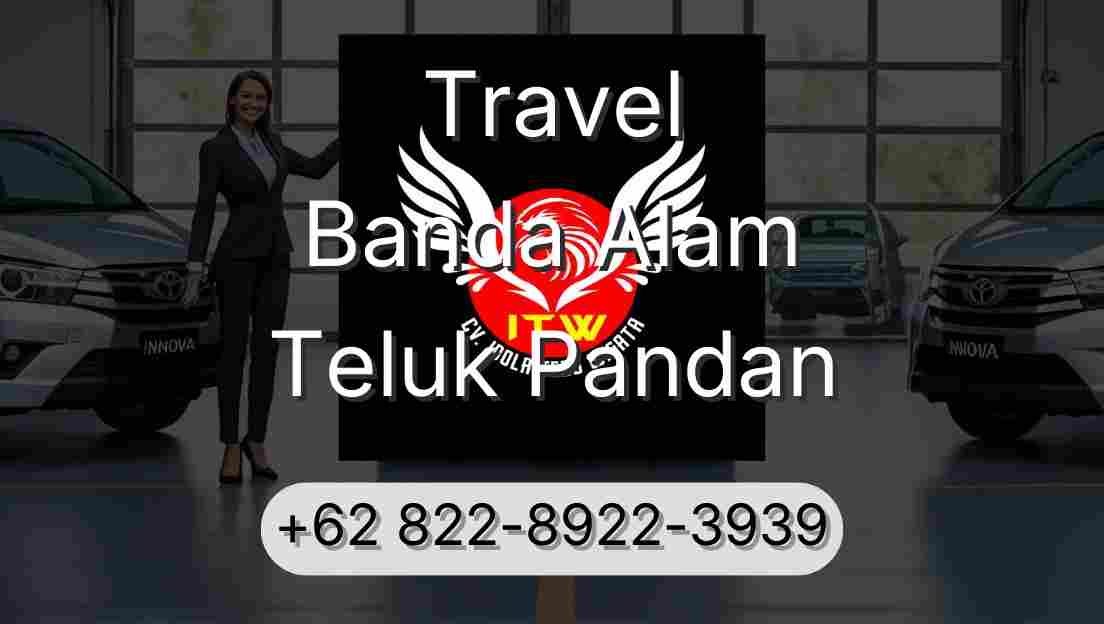 Travel Banda Alam Teluk Pandan