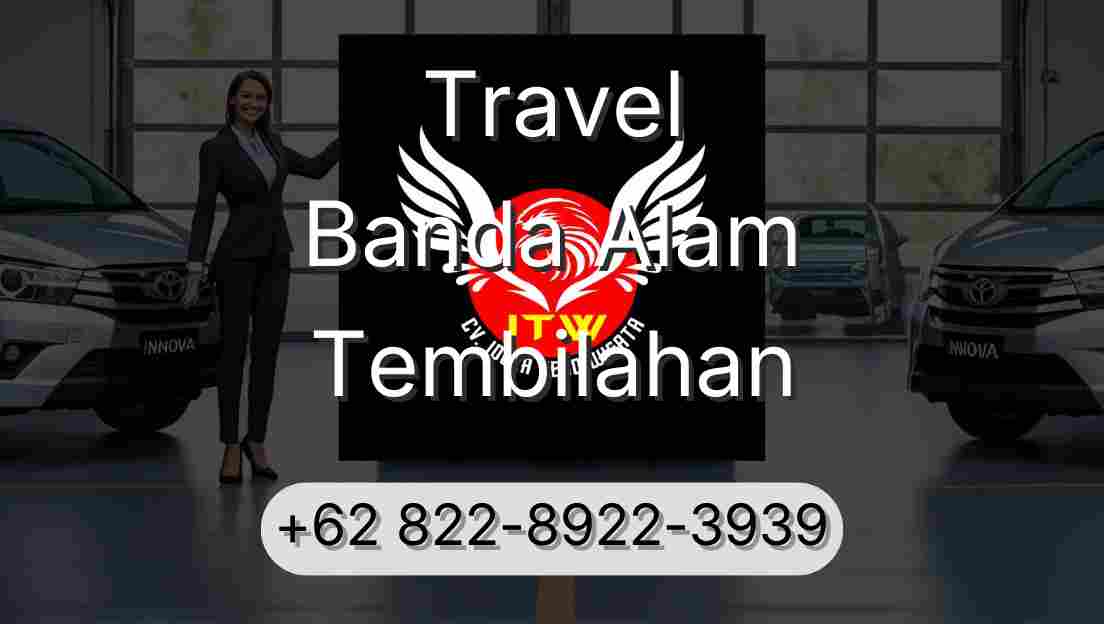 Travel Banda Alam Tembilahan