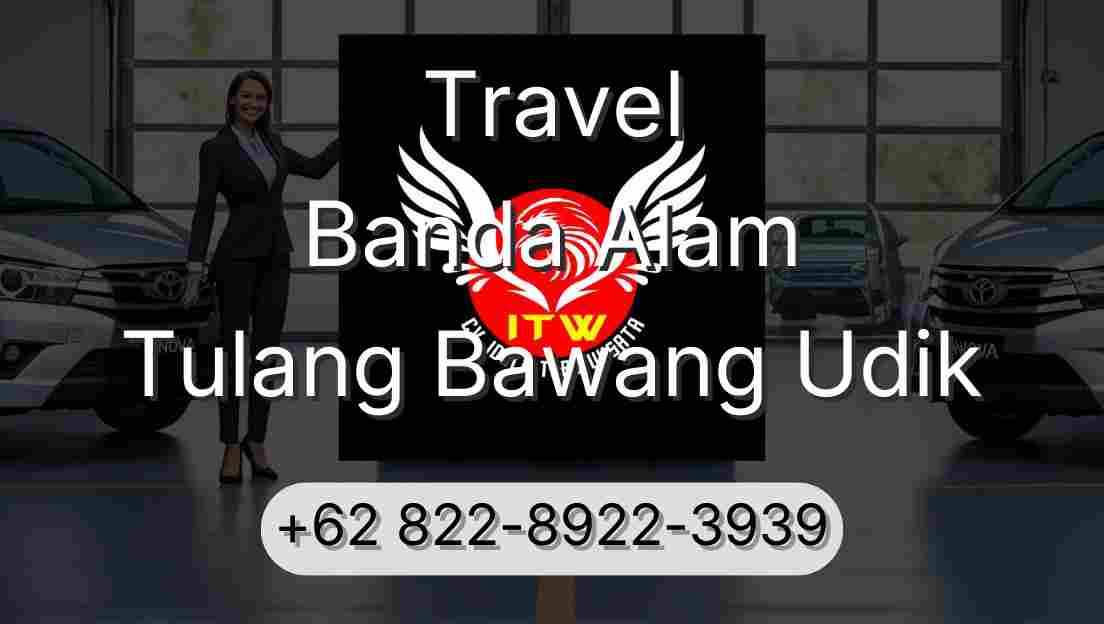 Travel Banda Alam Tulang Bawang Udik