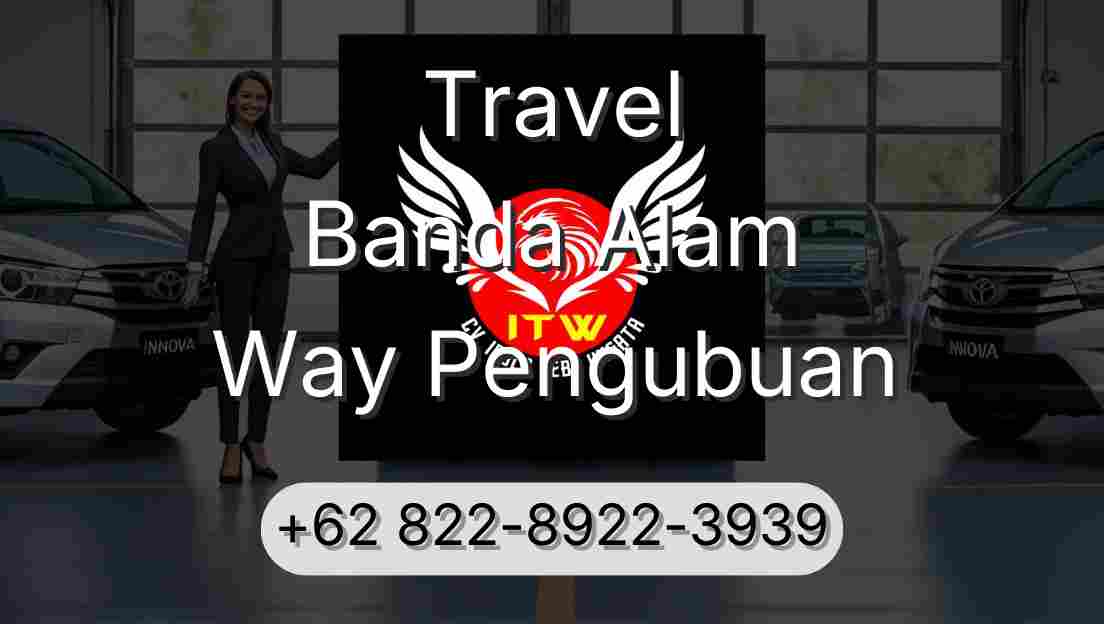 Travel Banda Alam Way Pengubuan
