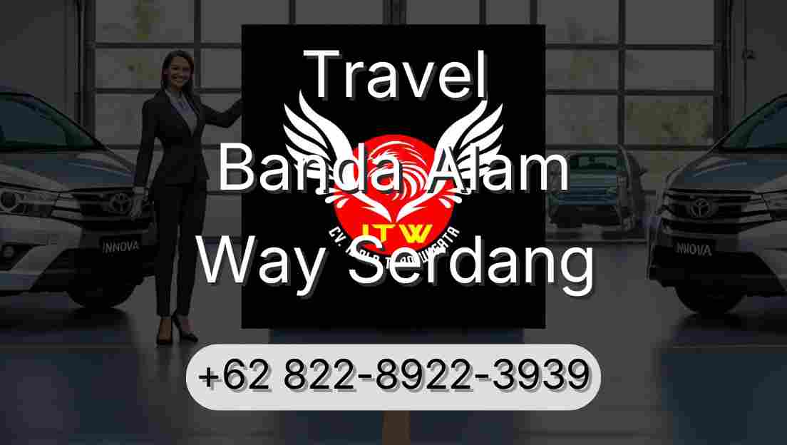 Travel Banda Alam Way Serdang