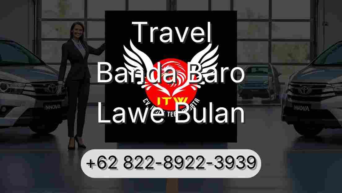 Travel Banda Baro Lawe Bulan
