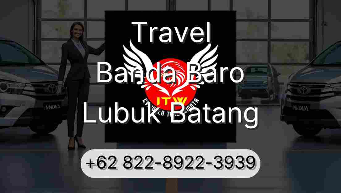 Travel Banda Baro Lubuk Batang