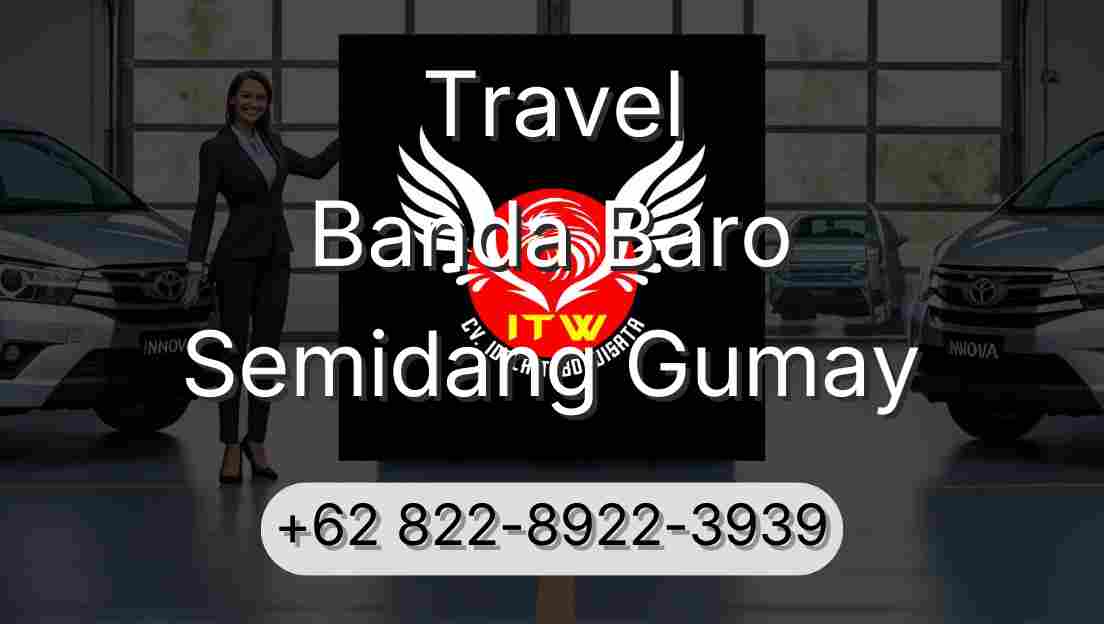 Travel Banda Baro Semidang Gumay