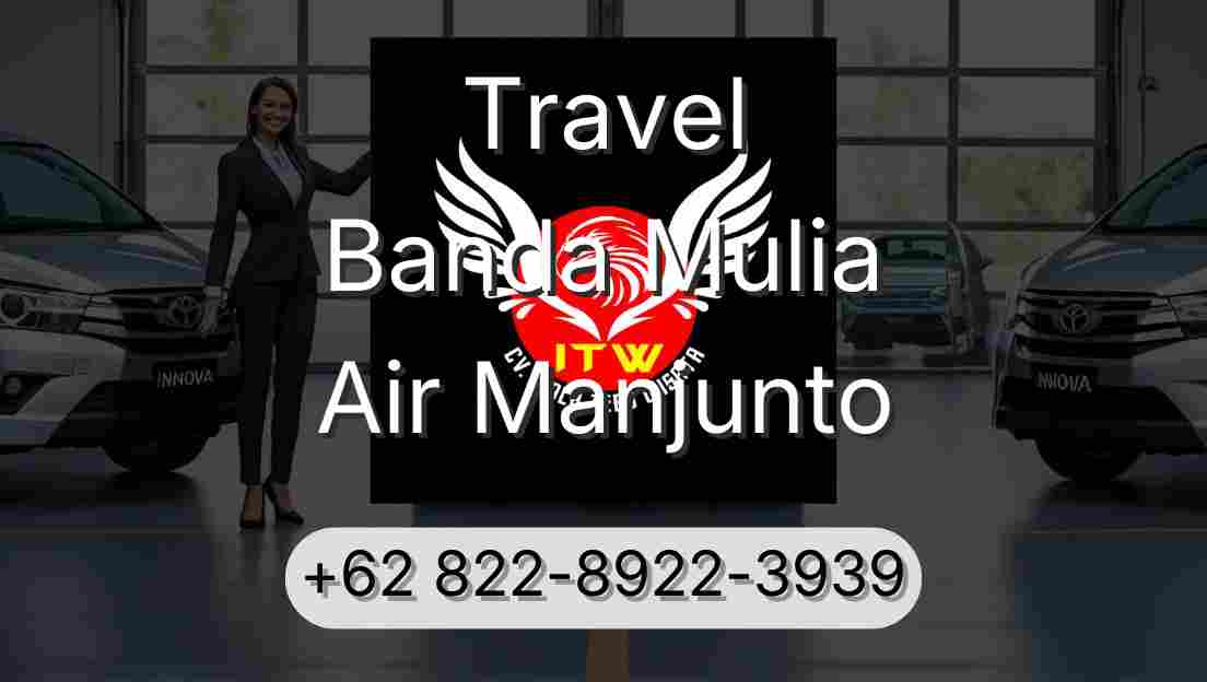 Travel Banda Mulia Air Manjunto