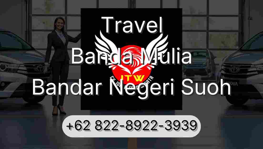 Travel Banda Mulia Bandar Negeri Suoh