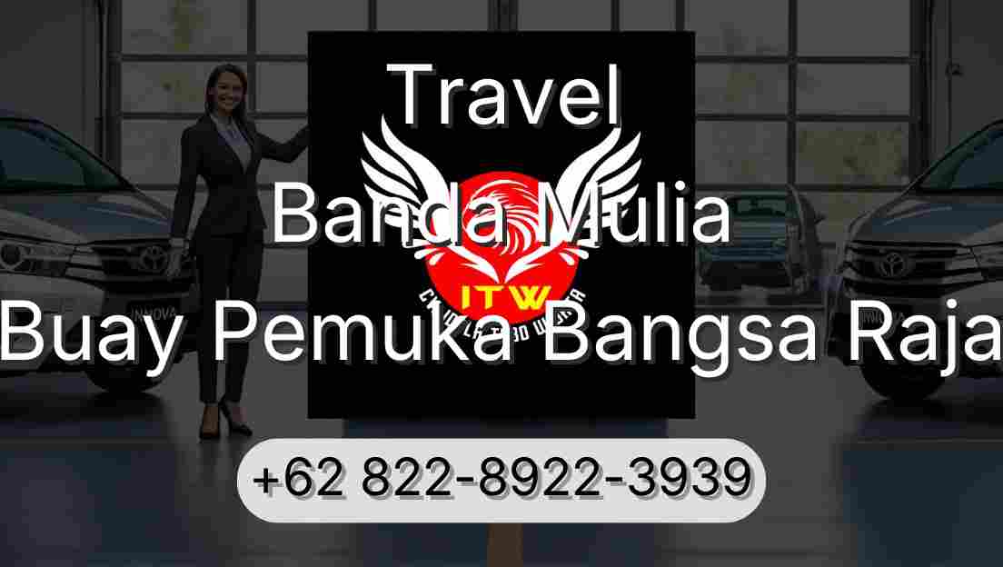 Travel Banda Mulia Buay Pemuka Bangsa Raja